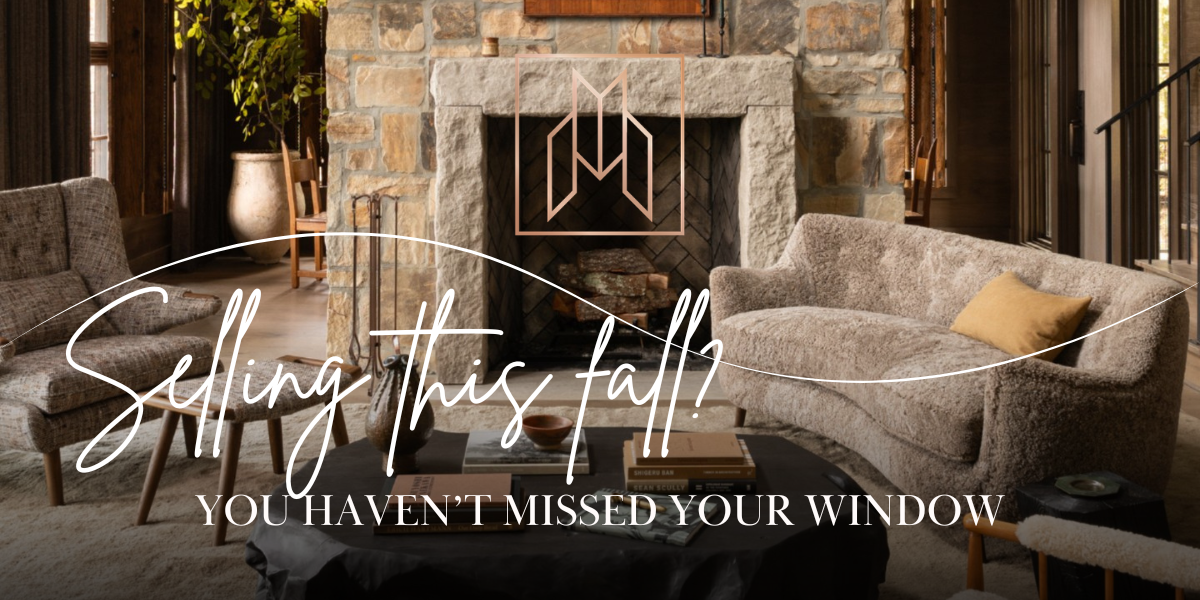 Selling This Fall? You Haven’t Missed Your Window.