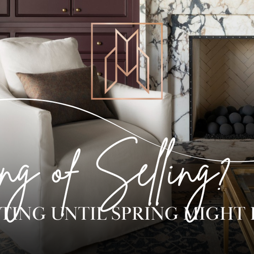 Thinking of Selling? Why Waiting Until Spring Might Backfire