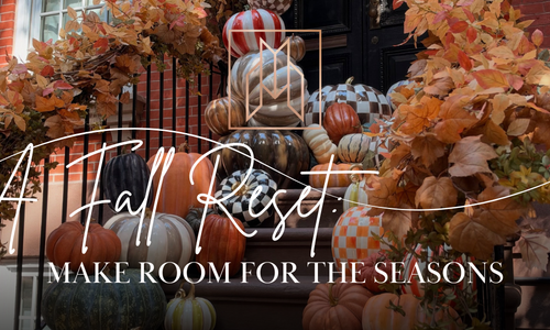 A Fall Reset: Make Room for the Seasons