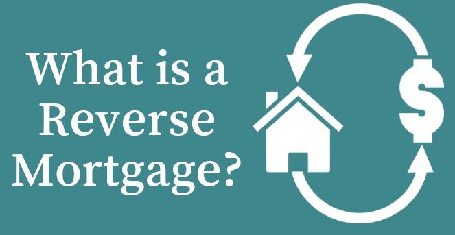 What is a Reverse Mortgage?