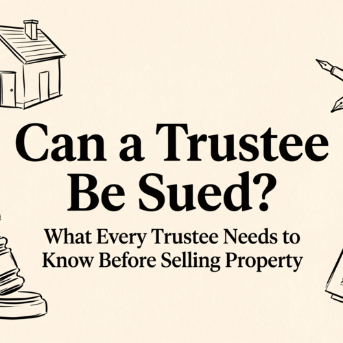 Can a Trustee Be Sued? What Every Trustee Needs to Know Before Selling Property