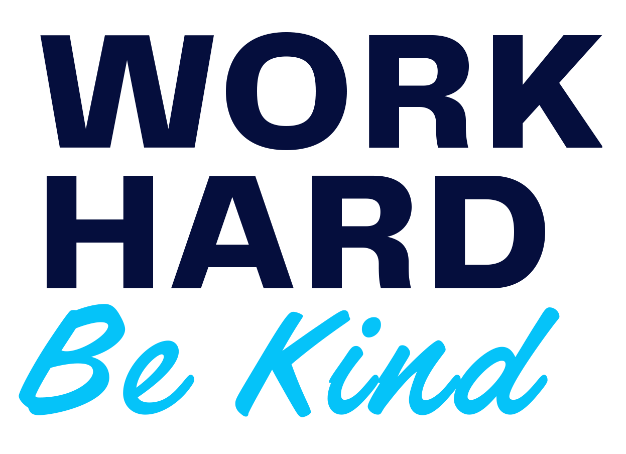 work hard be kind