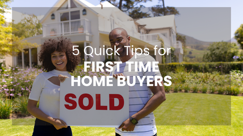 5 Quick Tips For First Time Home Buyer