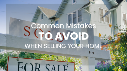 Common Mistakes to Avoid When Selling Your Home