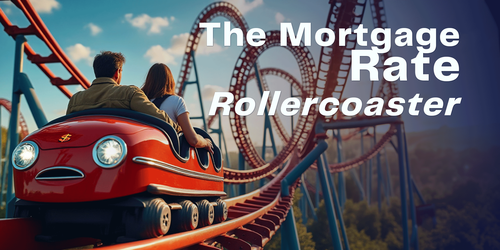The Mortgage Rate Rollercoaster: Time to Hop Back &hellip;