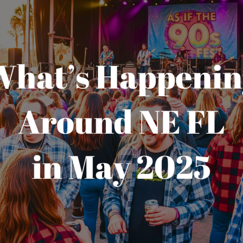 What's Happening Around NE Florida May 2025