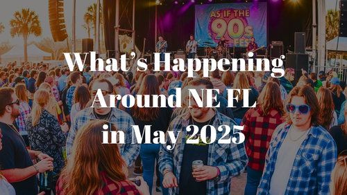 What's Happening Around NE Florida May 2025