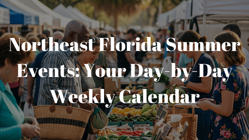 Northeast Florida Summer Events: Your Day-by-Day Weekly Calendar