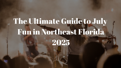 Ultimate Guide to July Fun in Northeast Florida-2025