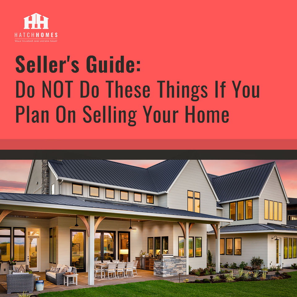 Do NOT Do These Things If You Plan On Selling Your Home