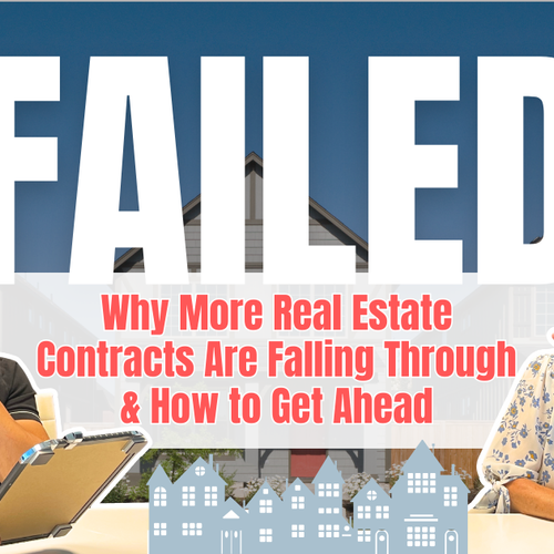 Why More Real Estate Contracts Are Falling Through – and How to Get Ahead