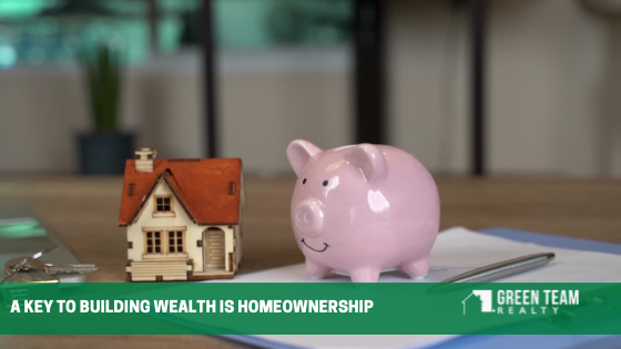 A Key To Building Wealth Is Homeownership