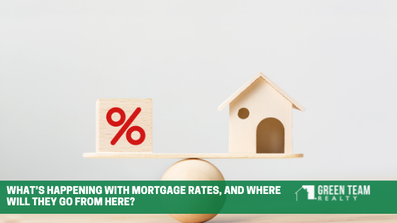 What’s Happening with Mortgage Rates, and Where Will They Go from Here?