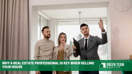 Why a Real Estate Professional Is Key When Selling Your House