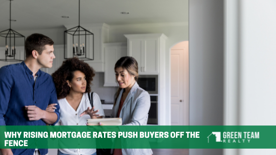 Why Rising Mortgage Rates Push Buyers off the Fence