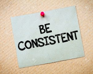 Be Consistent