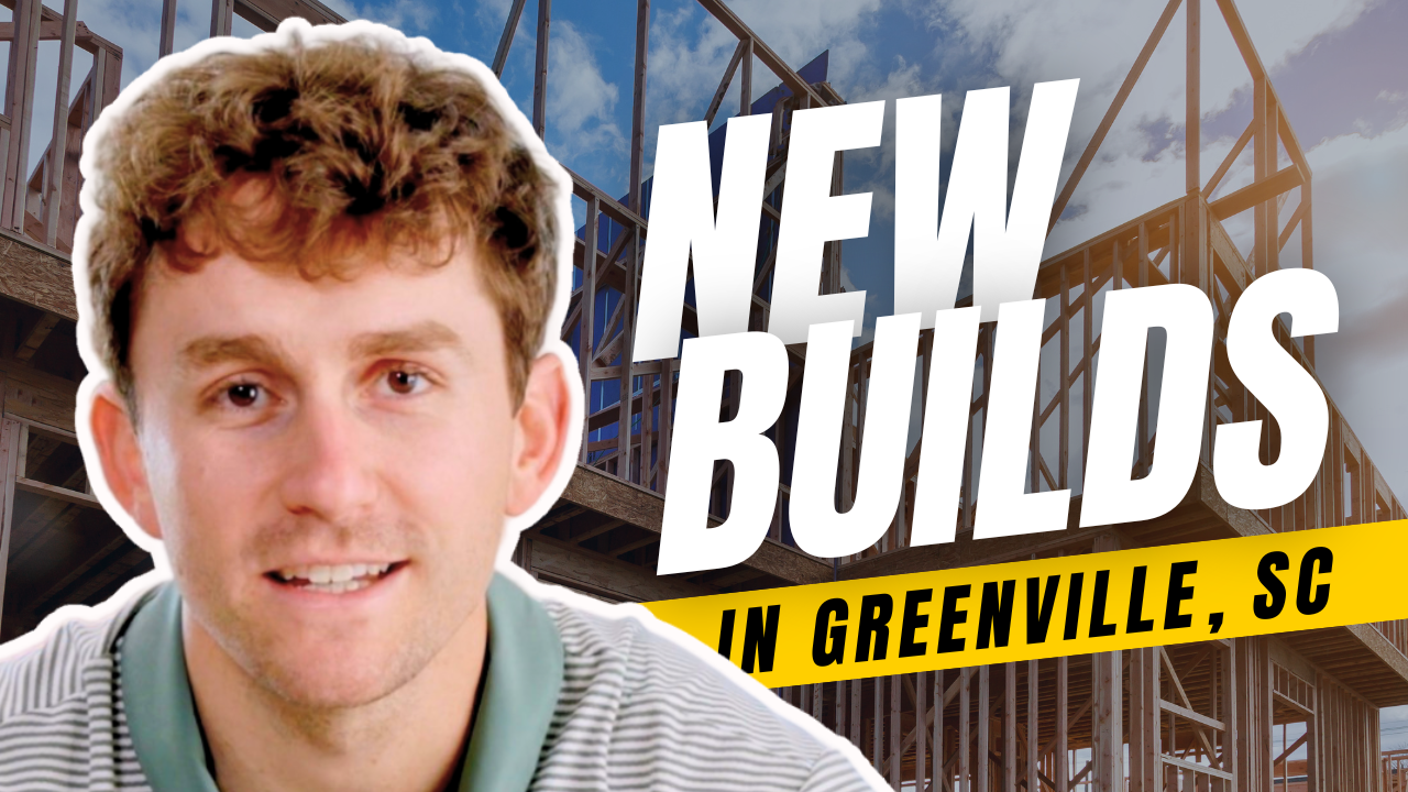 Where Are the New Construction Homes in Greenville, SC? - Will Sawyer