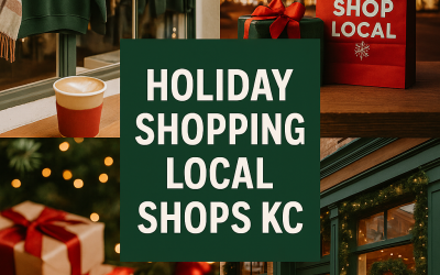 Why Supporting Local Shops Matters During Holiday Shopping in KC