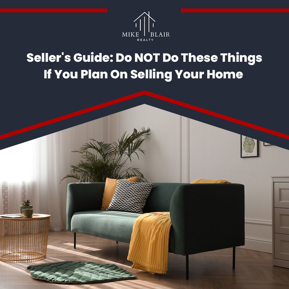 Do NOT Do These Things If You Plan On Selling Your Home