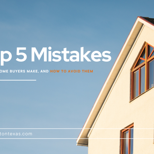 Top 5 Mistakes Houston Home Buyers Make, And How to Avoid Them