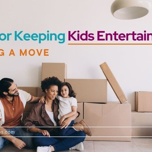 Tips for Keeping Kids Entertained During a Move