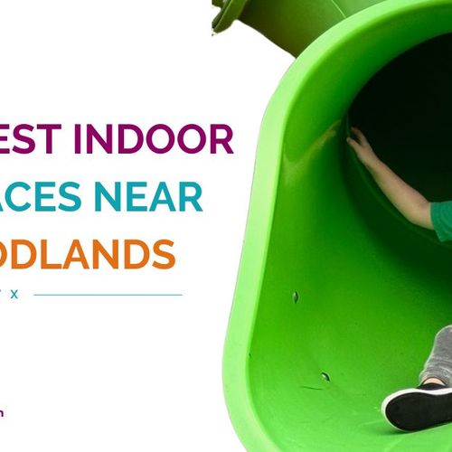The 10 Best Indoor Play Places Near The Woodlands, Texas.