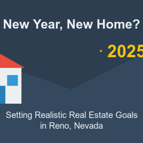 New Year, New Home? Setting Realistic Real Estate Goals for 2025 in Reno, Nevada