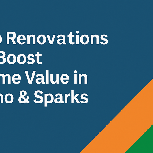 What Renovations Add the Most Value When Selling a Home in Reno and Sparks?