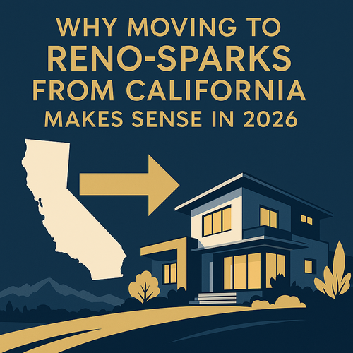 Why Moving to Reno–Sparks from California Makes Sense in 2026: Tax, Lifestyle & Timing