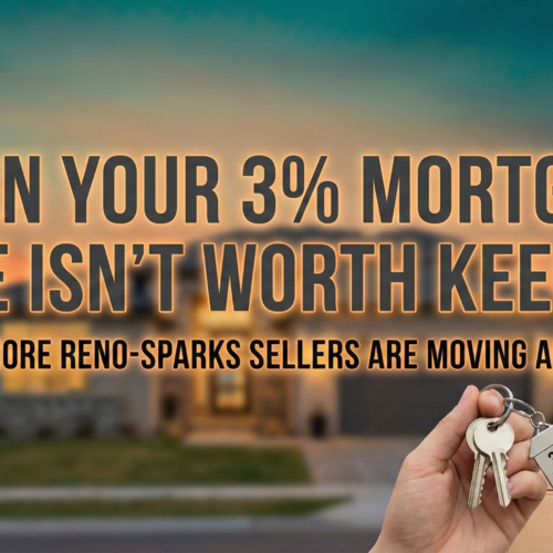 When Your 3% Mortgage Rate Isn't Worth Keeping: Why More Reno-Sparks Sellers Are Moving Anyway