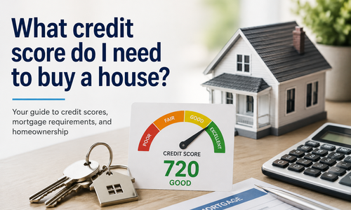 What Credit Score Do I Need to Buy a House?