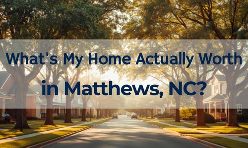 What's My Home Actually Worth in Matthews, NC?