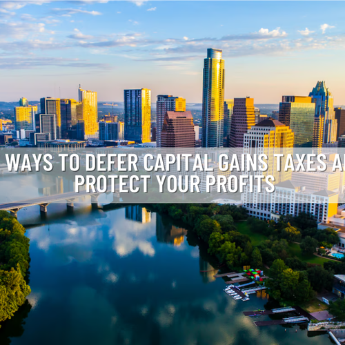 13 Ways to Defer Capital Gains Taxes and Protect Your Profits