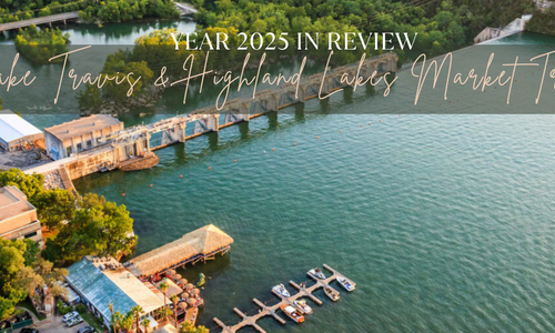 2025 Year in Review: Waterfront Homes on Lake Travis & &hellip;
