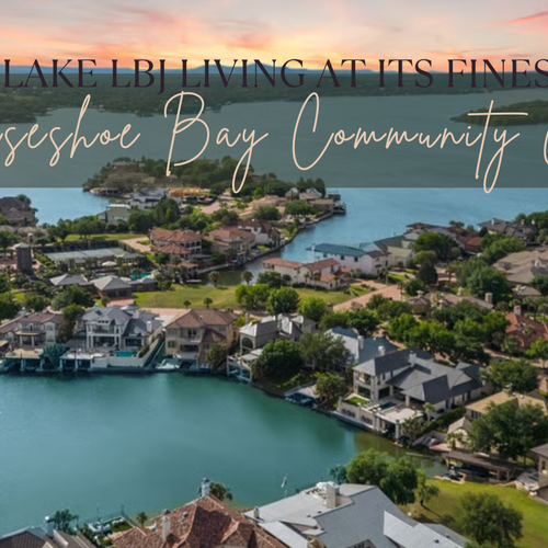Living in Horseshoe Bay: Luxury Lakefront Communities in the Texas Hill Country