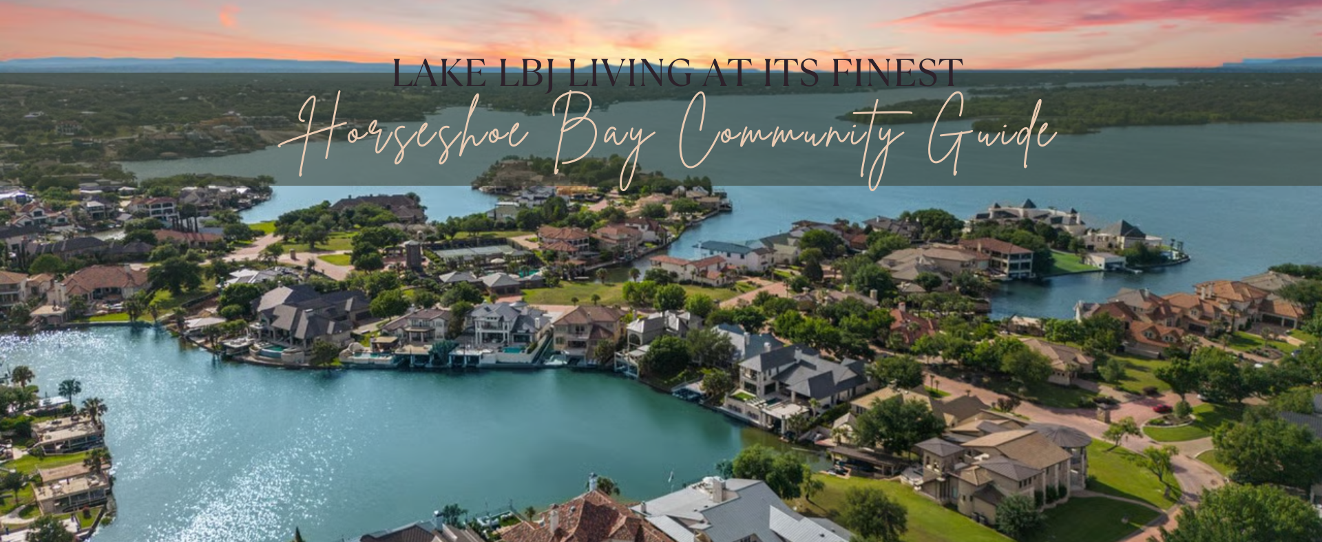 Aerial view of Horseshoe Bay homes and waterfront on Lake LBJ, Texas, showcasing luxury lakefront living and surrounding Hill Country landscape.