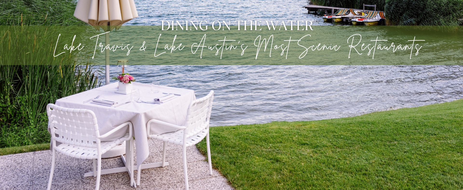 Romantic waterfront dining table set beside the water at Lake Travis, showcasing scenic lake views and outdoor dining near Lake Austin