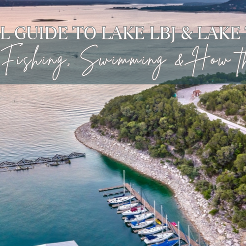 Lake LBJ & Lake Travis: Boating, Fishing, Swimming, Local Tackle Shops & What First-Time Visitors Should Know