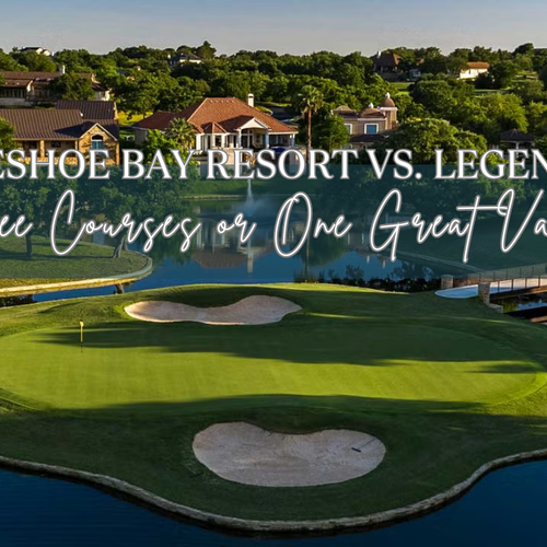Lake LBJ Golf Showdown: Luxury at Horseshoe Bay Resort vs. Value at Legend Oaks Golf Club
