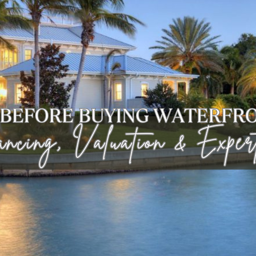 The Smart Buyer’s Guide to Purchasing Waterfront Property: Loans, Listings & What Most Buyers Miss