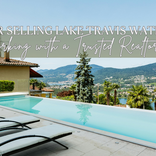 Why You Need a Trusted Realtor for Lake Travis Waterfront Homes